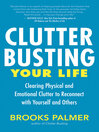 Clutter Busting Your Life (eBook): Clearing Physical and Emotional Clutter to Reconnect with Yourself and Others